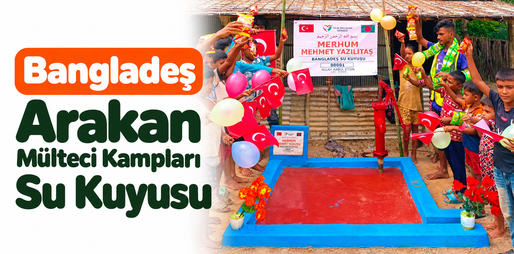 Bangladeş ve Arakan Mülteci Kampları Su Kuyusu Bağışı